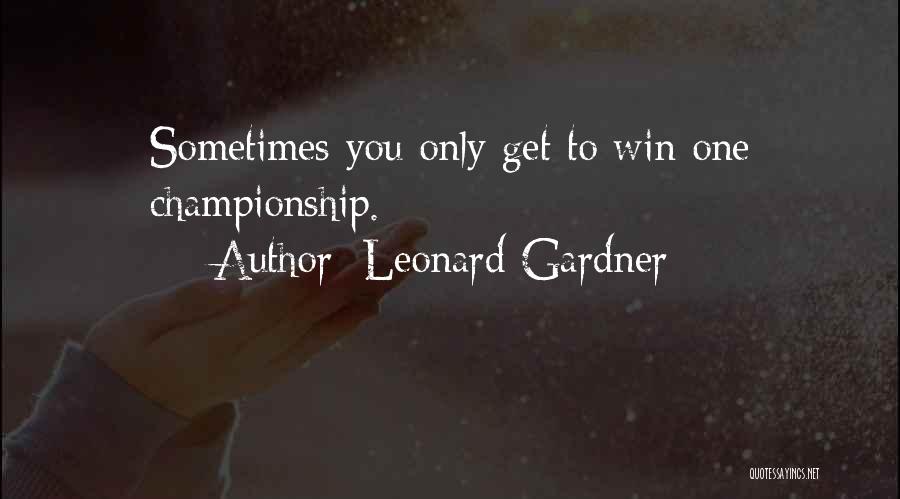 Leonard Gardner Quotes 2171834