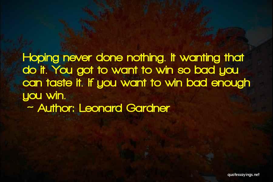 Leonard Gardner Quotes 965369