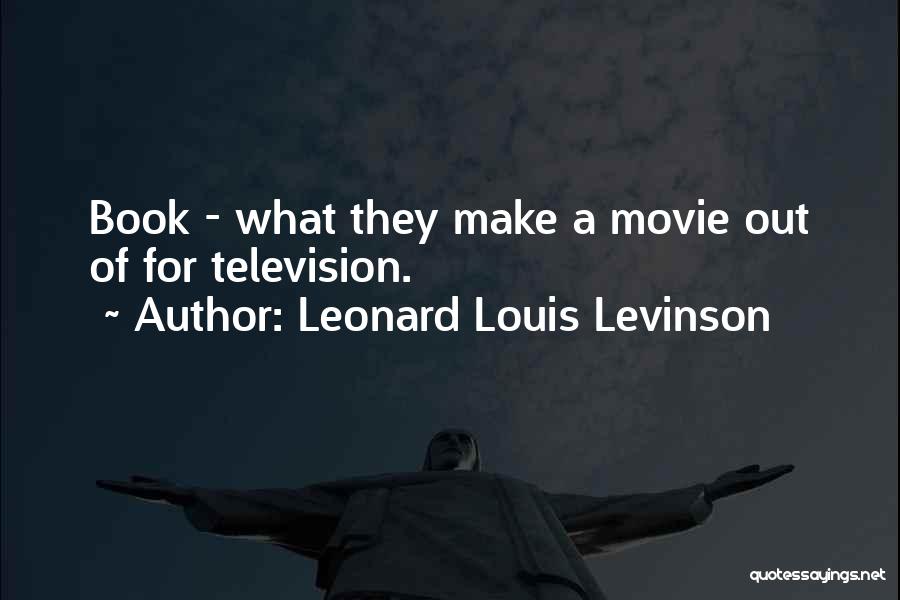 Leonard Louis Levinson Quotes 2187924