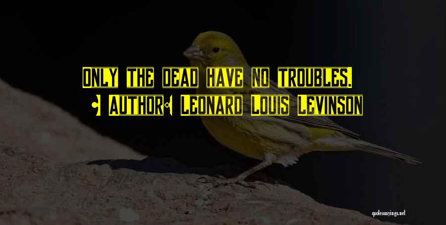 Leonard Louis Levinson Quotes 228143