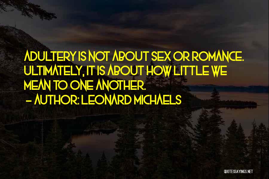 Leonard Michaels Quotes 1541465