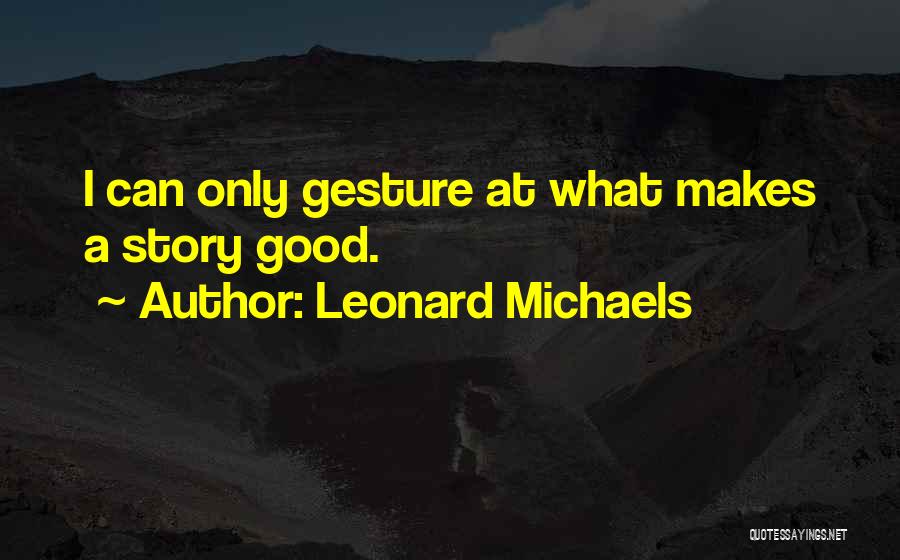 Leonard Michaels Quotes 2169677