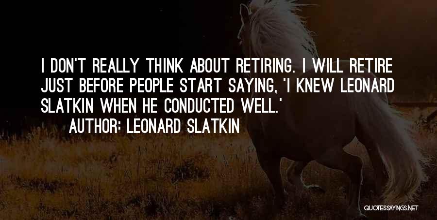 Leonard Slatkin Quotes 1341181