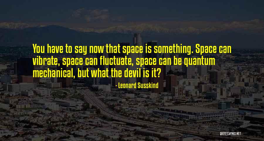 Leonard Susskind Quotes 600041