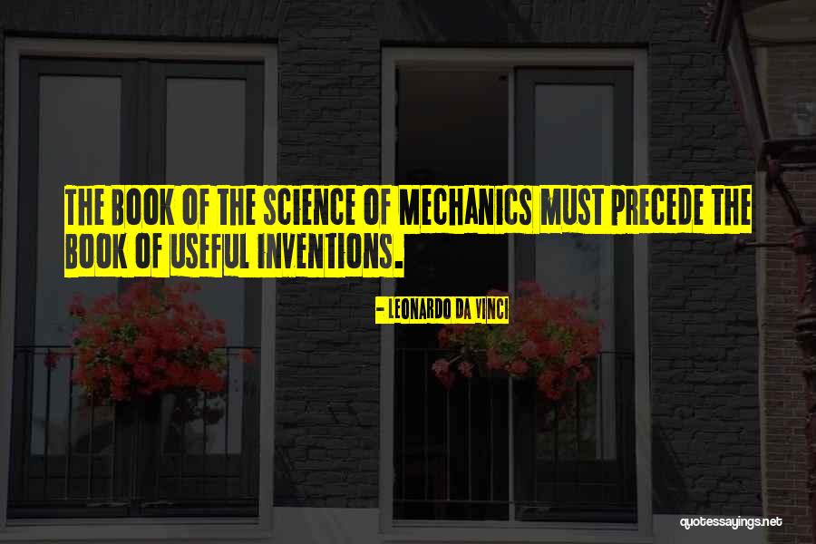 Leonardo Da Vinci Inventions Quotes By Leonardo Da Vinci Leonardo Da Vinci Inventions Quotes By Leonardo Da Vinci
