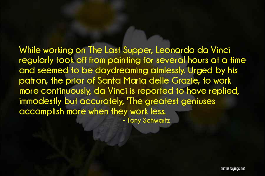 Leonardo Da Vinci Last Supper Quotes By Tony Schwartz