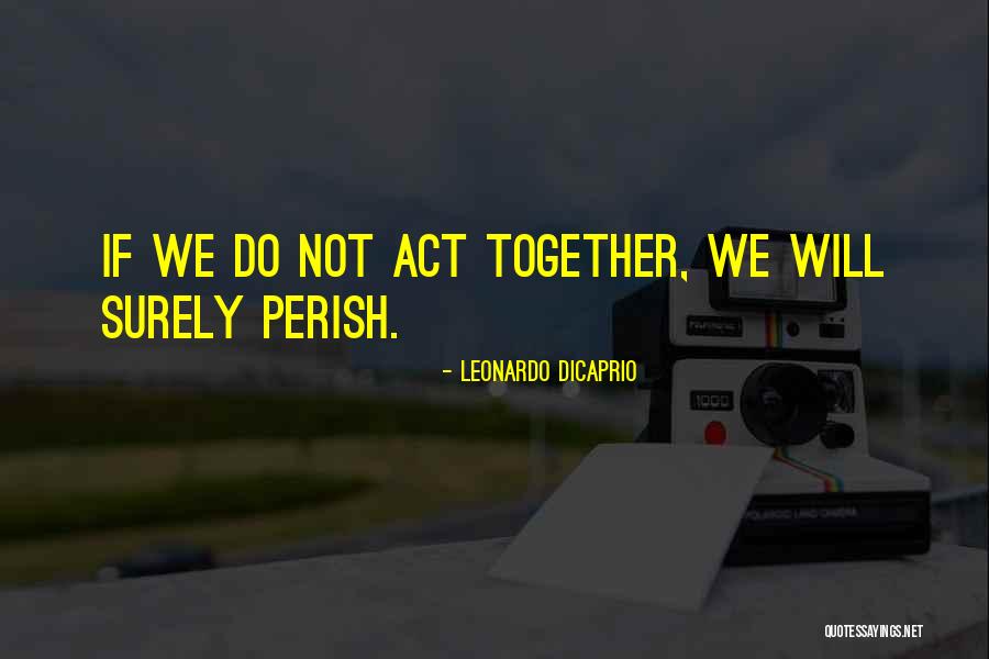 Leonardo Dicaprio Climate Change Quotes By Leonardo DiCaprio
