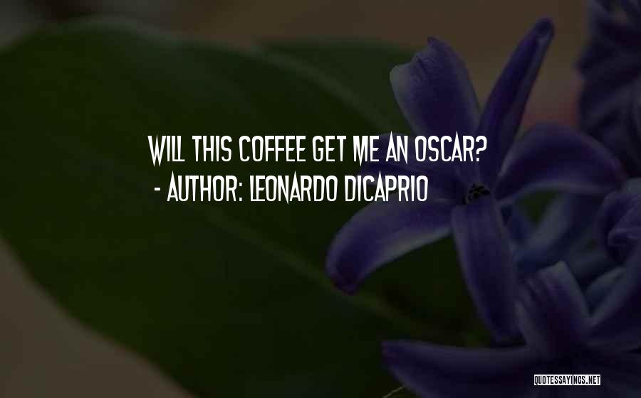 Leonardo DiCaprio Quotes 1073237