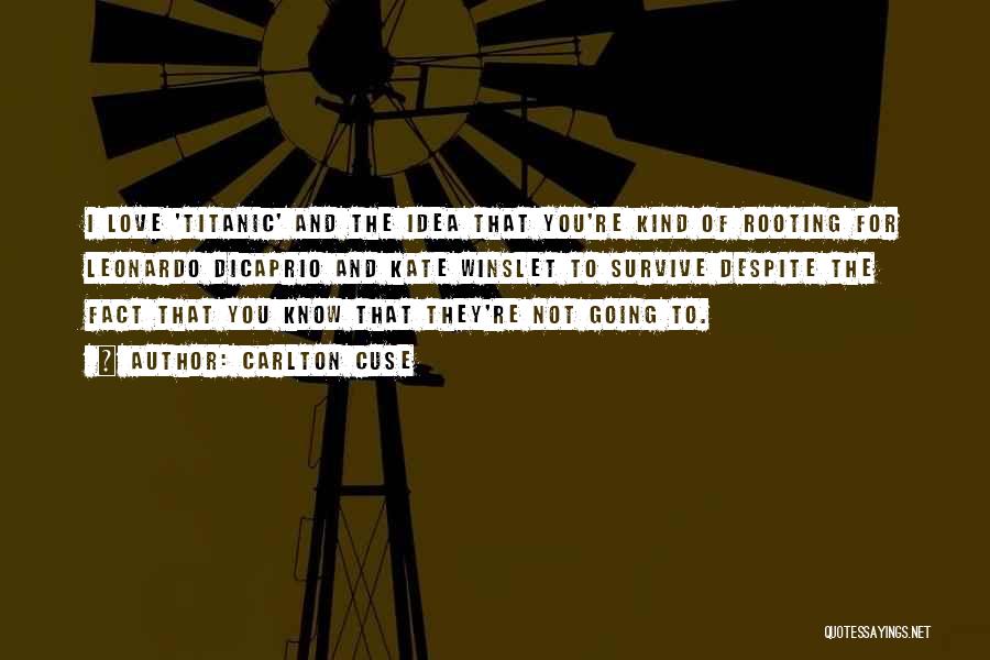 Leonardo Dicaprio Titanic Quotes By Carlton Cuse