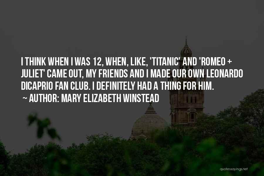 Leonardo Dicaprio Titanic Quotes By Mary Elizabeth Winstead