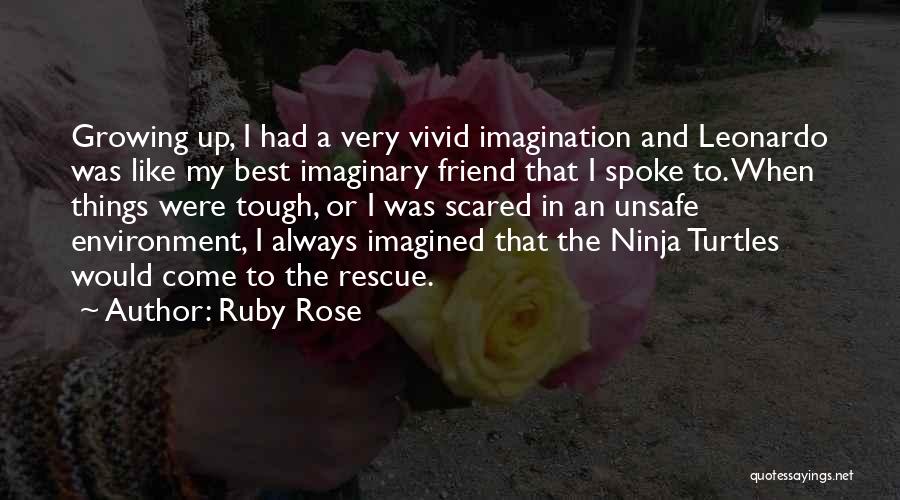 Leonardo Ninja Turtles Quotes By Ruby Rose