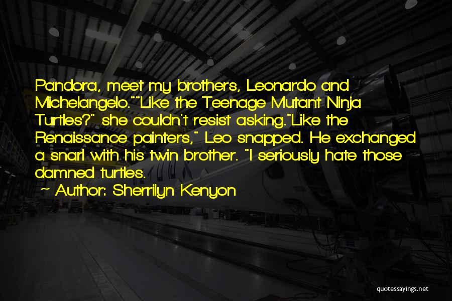 Leonardo Ninja Turtles Quotes By Sherrilyn Kenyon