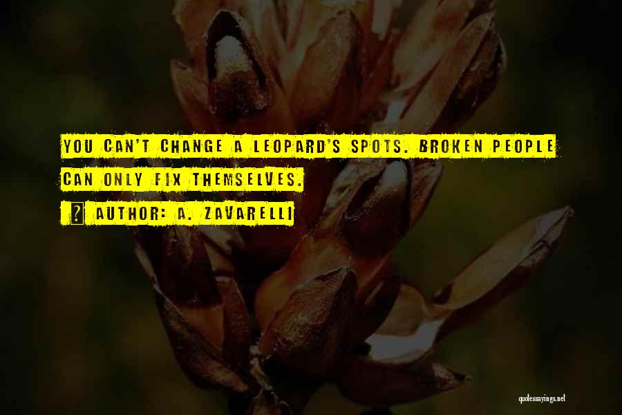 Leopard Can't Change Its Spots Quotes By A. Zavarelli