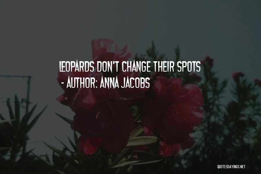 Leopard Can't Change Its Spots Quotes By Anna Jacobs