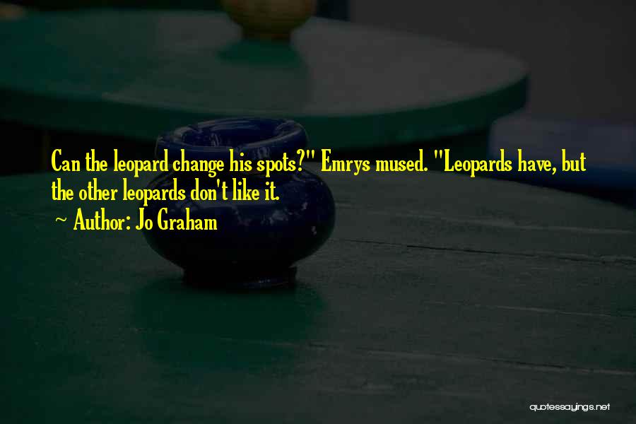Leopard Can't Change Its Spots Quotes By Jo Graham