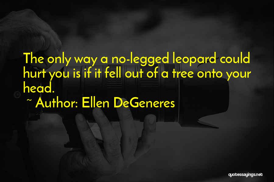 Leopard Quotes By Ellen DeGeneres