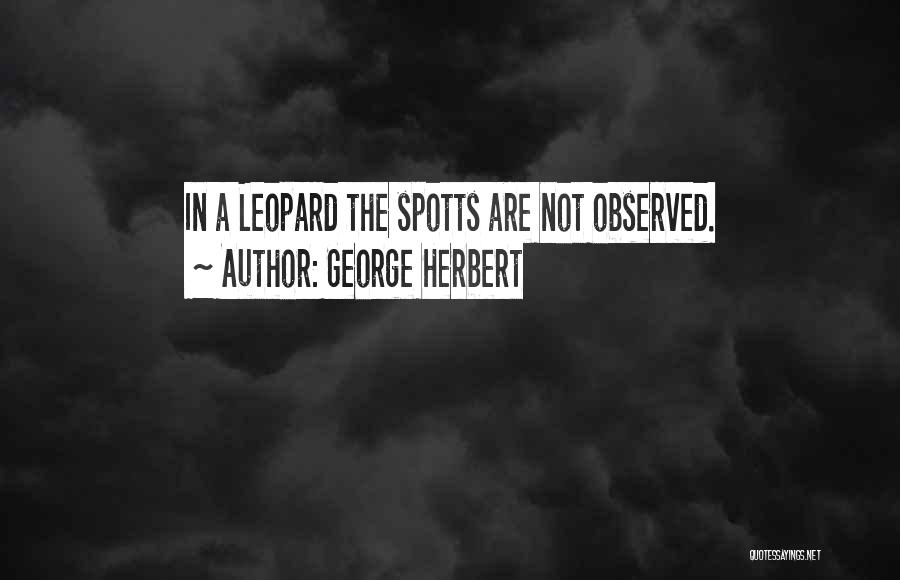 Leopard Quotes By George Herbert