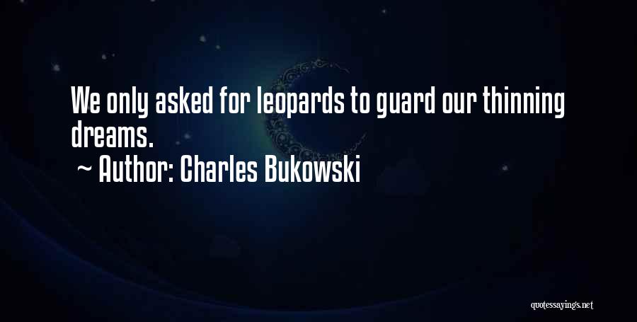 Leopards Quotes By Charles Bukowski