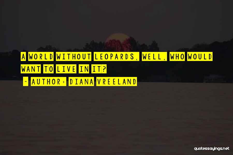 Leopards Quotes By Diana Vreeland