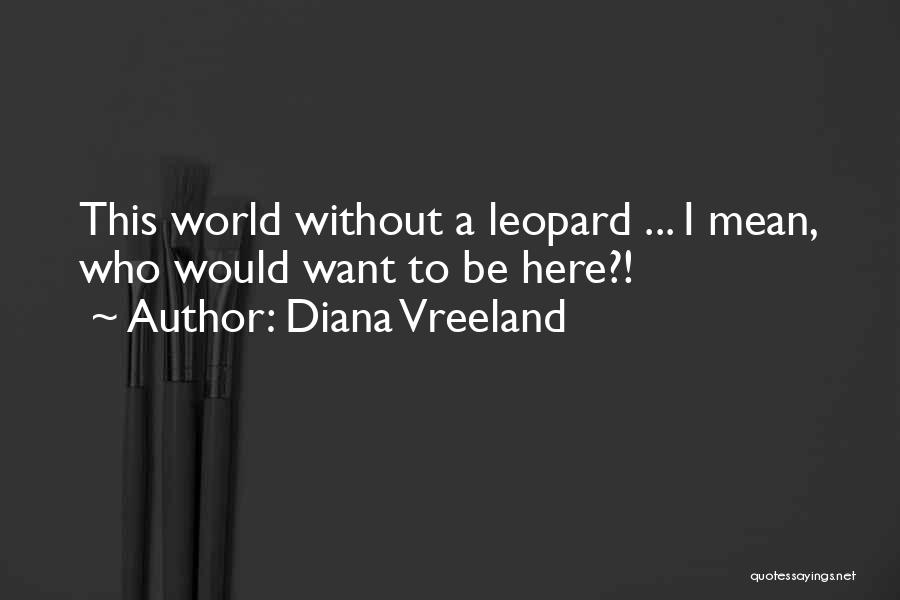 Leopards Quotes By Diana Vreeland