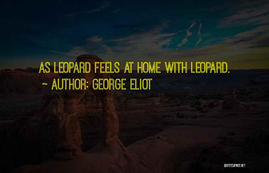 Leopards Quotes By George Eliot