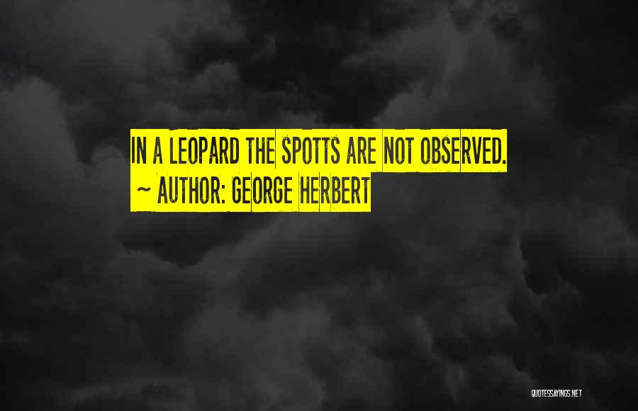 Leopards Quotes By George Herbert