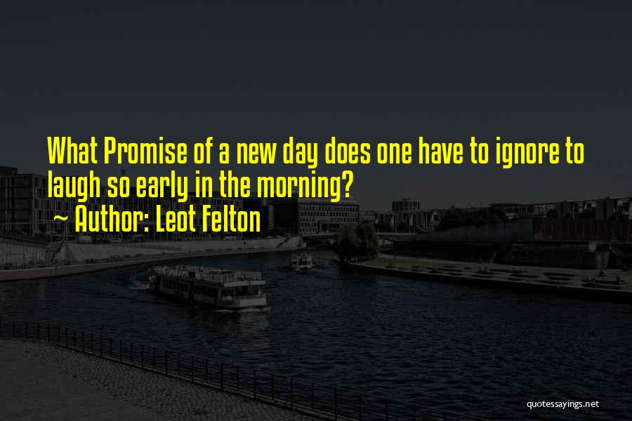 Leot Felton Quotes 519725