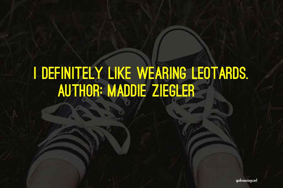 Leotards Quotes By Maddie Ziegler