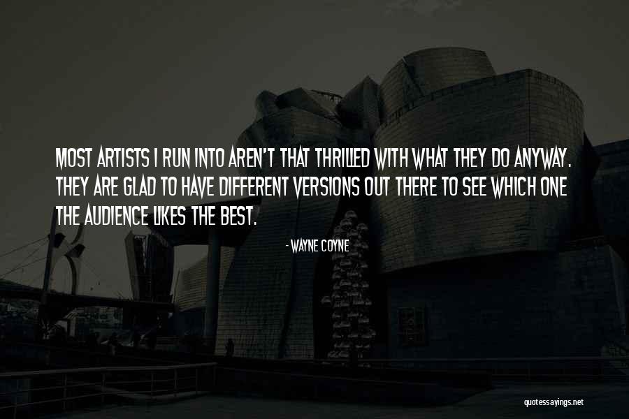 Lepaskan Pergi Quotes By Wayne Coyne Lepaskan Pergi Quotes By Wayne Coyne