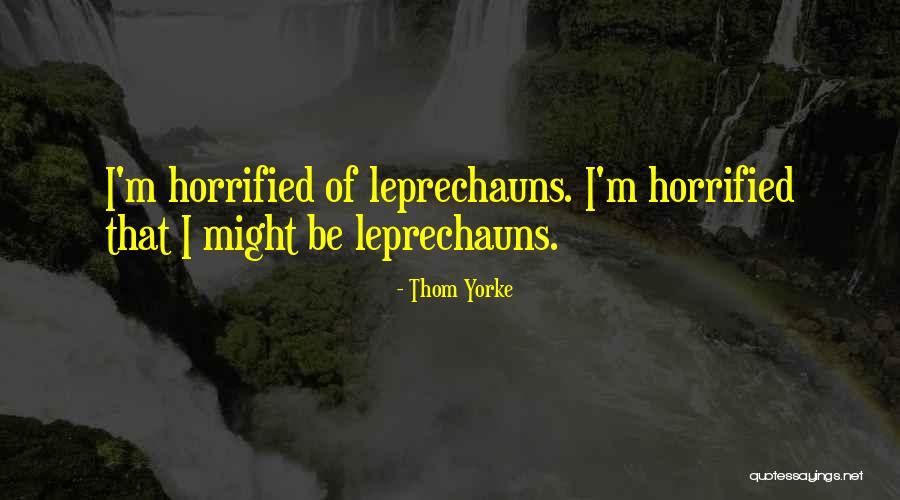 Leprechaun Quotes By Thom Yorke Leprechaun Quotes By Thom Yorke
