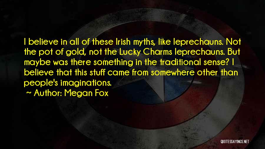 Leprechauns Quotes By Megan Fox