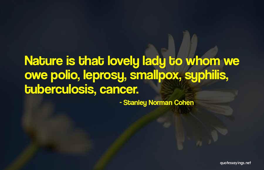 Leprosy Quotes By Stanley Norman Cohen