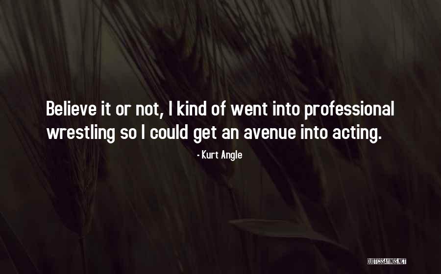 Leredita Rai Uno Quotes By Kurt Angle Leredita Rai Uno Quotes By Kurt Angle