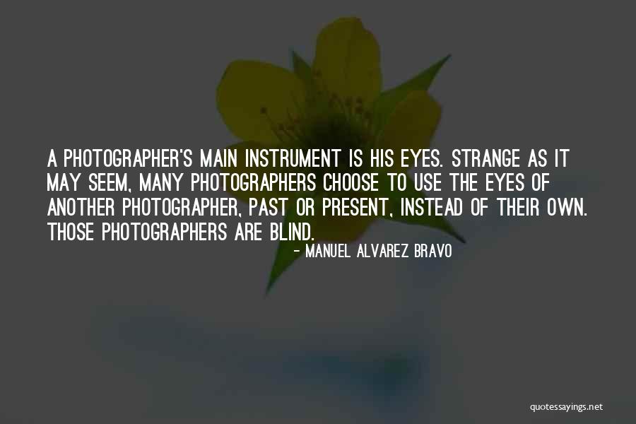 Lerin Roach Quotes By Manuel Alvarez Bravo Lerin Roach Quotes By Manuel Alvarez Bravo