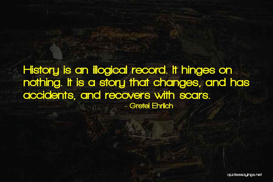 Lerino Quotes By Gretel Ehrlich Lerino Quotes By Gretel Ehrlich