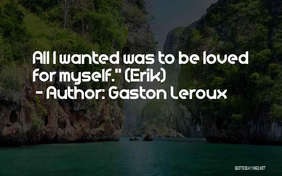 Leroux Quotes By Gaston Leroux