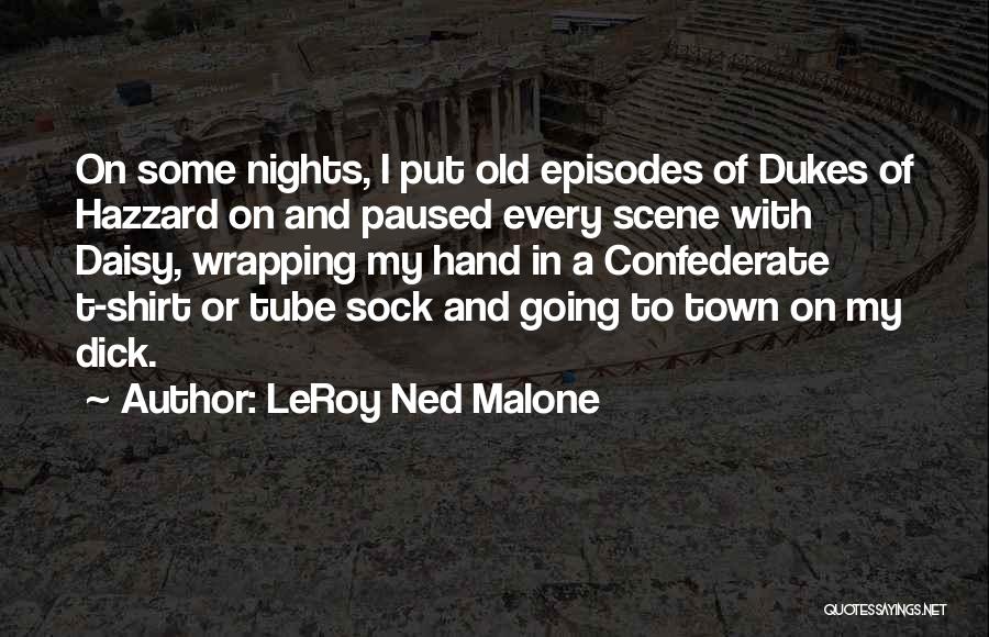 LeRoy Ned Malone Quotes 1517081
