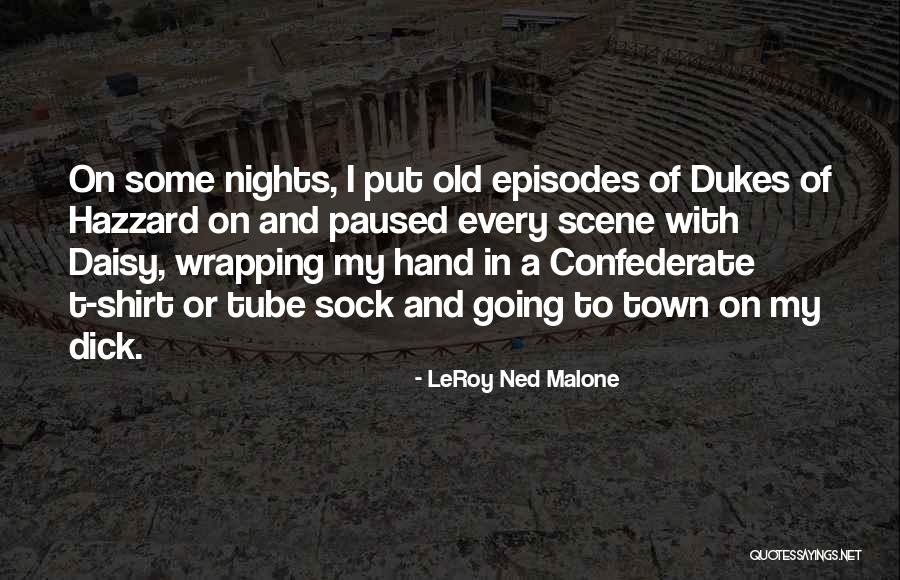 LeRoy Ned Malone Quotes 1517081