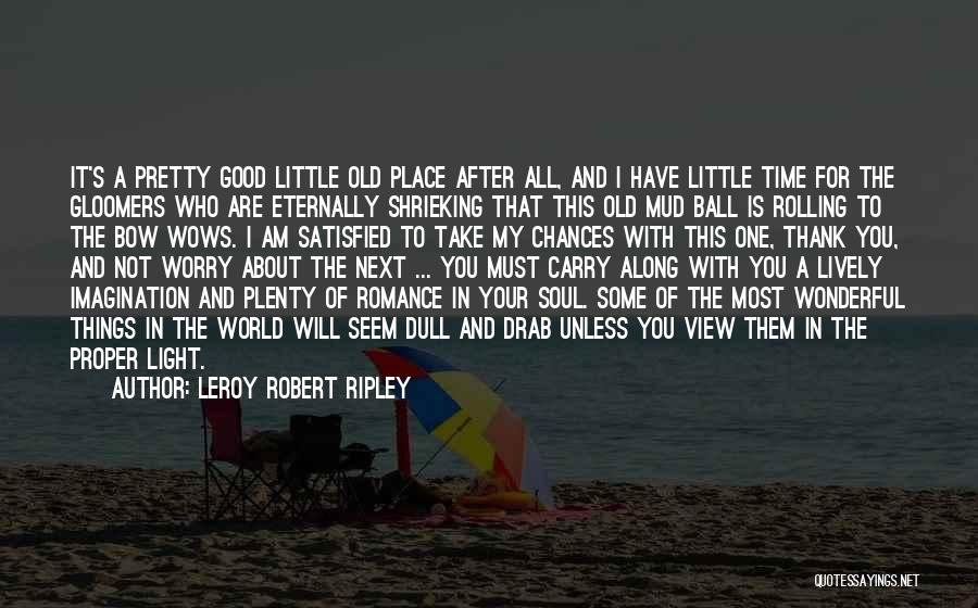 LeRoy Robert Ripley Quotes 324379
