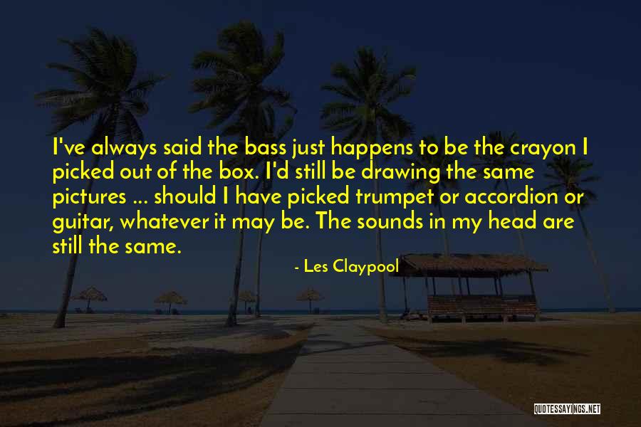 Les Claypool Quotes 1026819