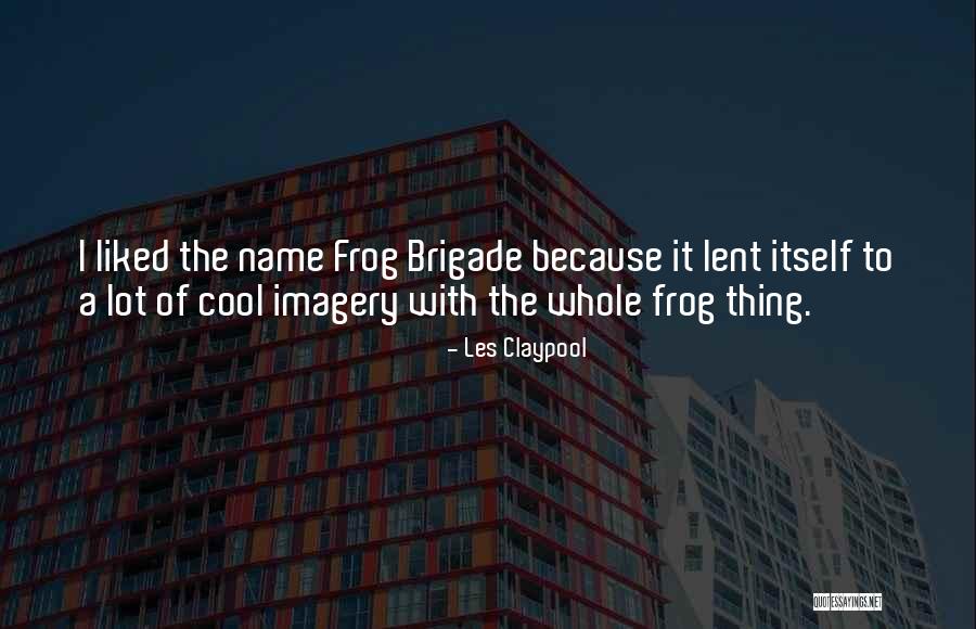 Les Claypool Quotes 1133896 Les Claypool Quotes 1133896