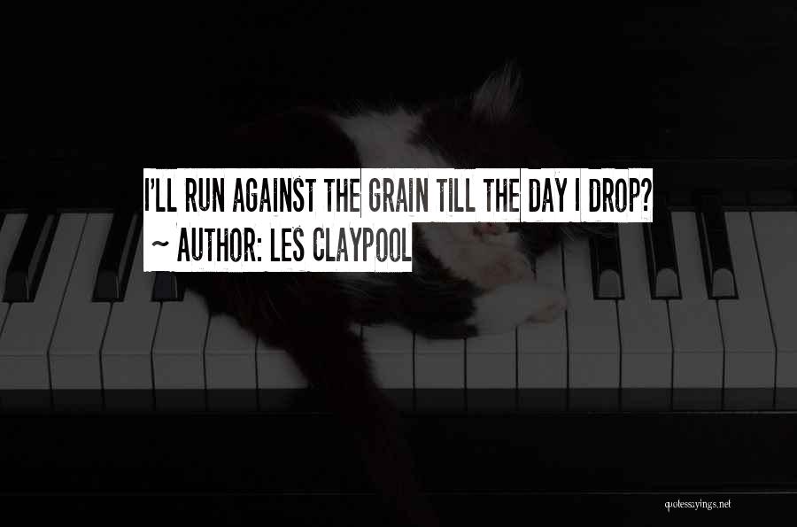 Les Claypool Quotes 1704374