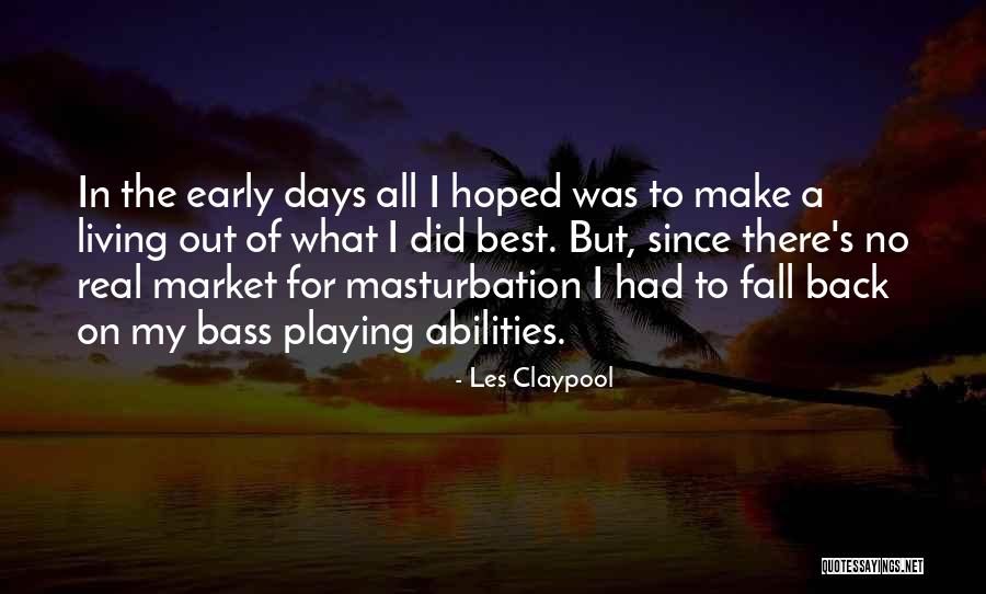 Les Claypool Quotes 674398 Les Claypool Quotes 674398