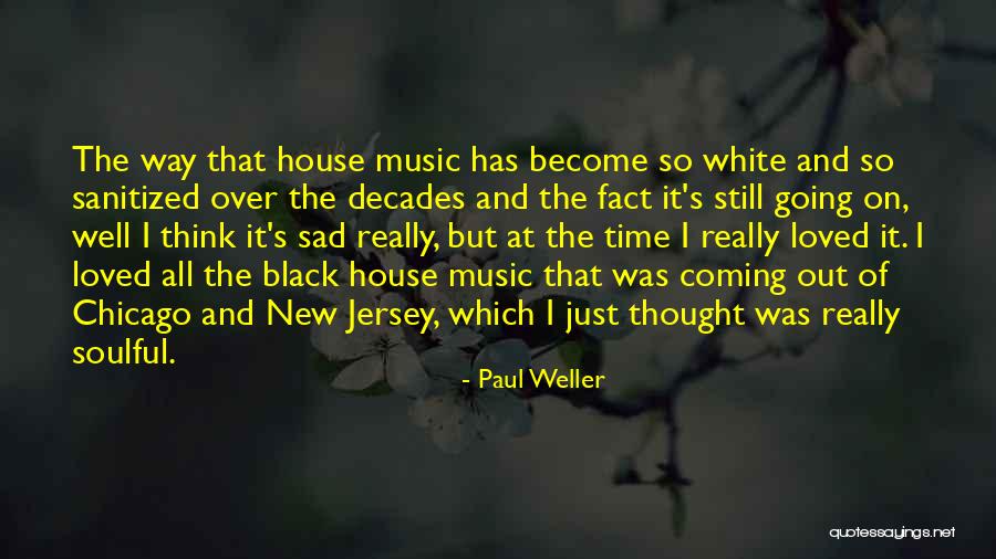 Les Paradis Artificiels Quotes By Paul Weller Les Paradis Artificiels Quotes By Paul Weller