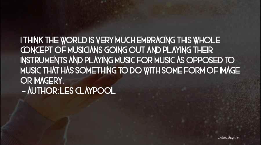 Les World Quotes By Les Claypool