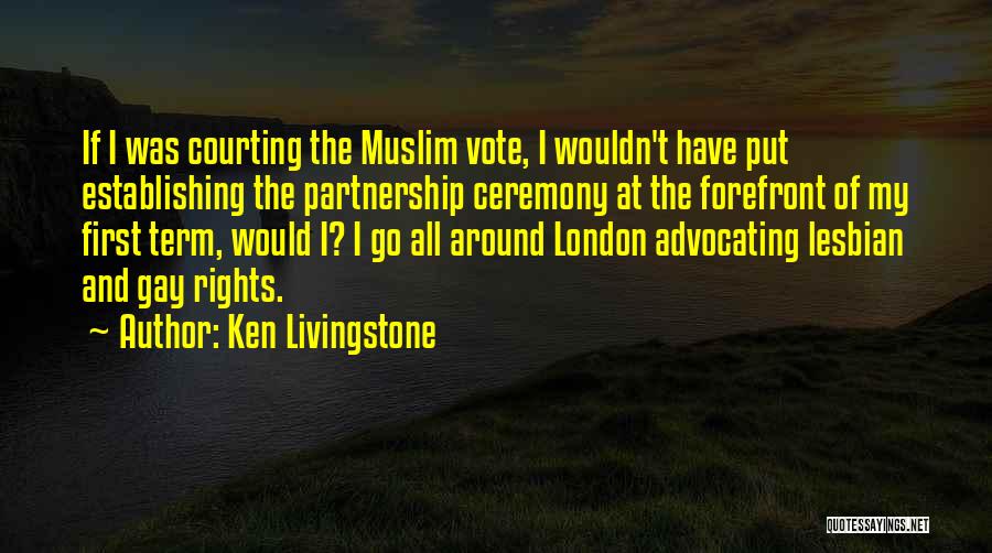 Lesbian Rights Quotes By Ken Livingstone