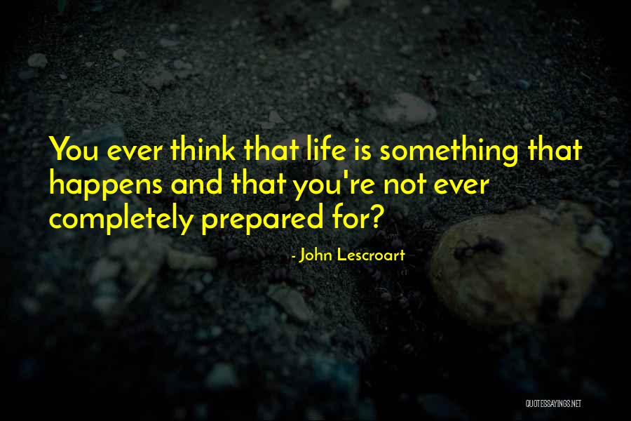 Lescroart John Quotes By John Lescroart Lescroart John Quotes By John Lescroart