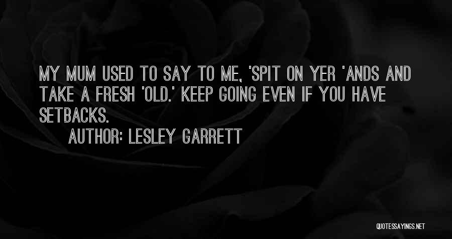Lesley Garrett Quotes 172810