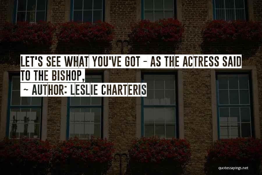 Leslie Charteris Quotes 2179701