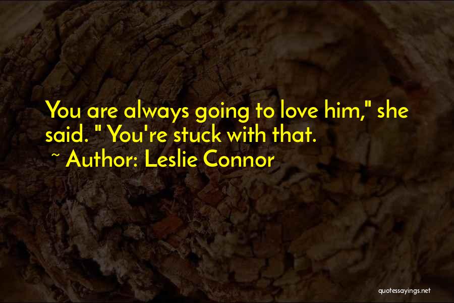 Leslie Connor Quotes 2062658